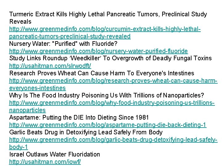 Turmeric Extract Kills Highly Lethal Pancreatic Tumors, Preclinical Study Reveals http: //www. greenmedinfo. com/blog/curcumin-extract-kills-highly-lethalpancreatic-tumors-preclinical-study-revealed