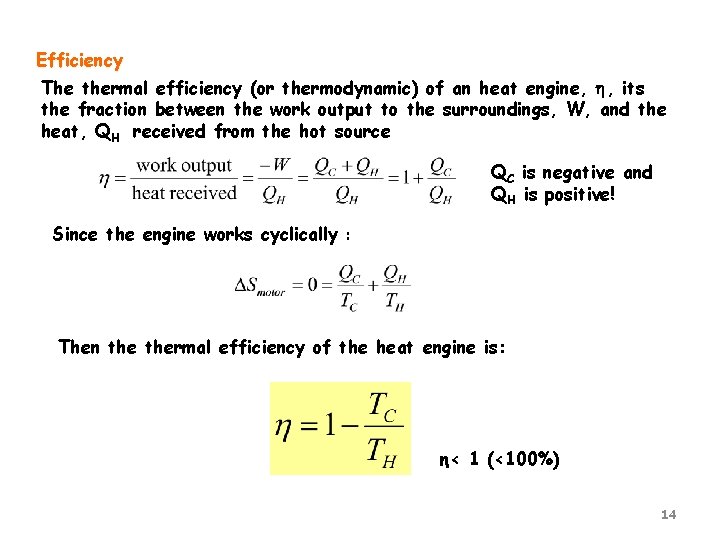 Efficiency The thermal efficiency (or thermodynamic) of an heat engine, , its the fraction