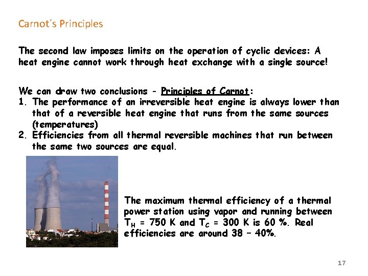 Carnot´s Principles The second law imposes limits on the operation of cyclic devices: A