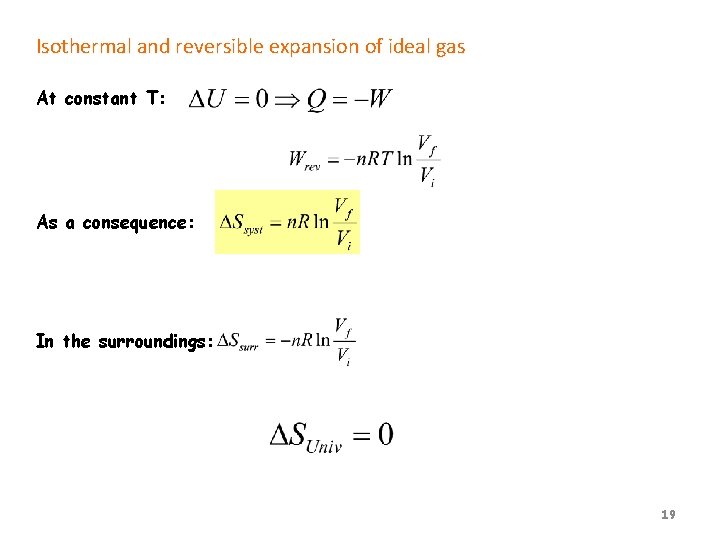 Isothermal and reversible expansion of ideal gas At constant T: As a consequence: In