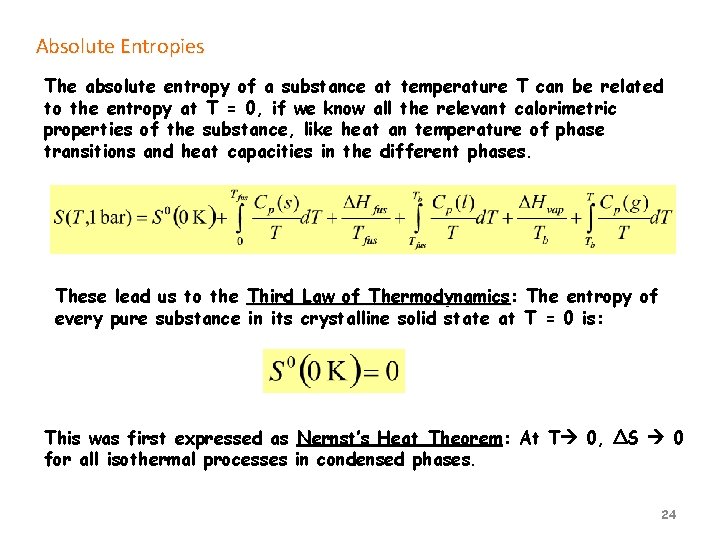 Absolute Entropies The absolute entropy of a substance at temperature T can be related