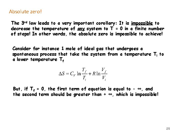 Absolute zero! The 3 rd law leads to a very important corollary: It is