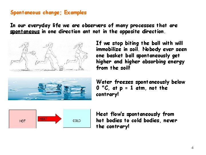 Spontaneous change; Examples In our everyday life we are observers of many processes that