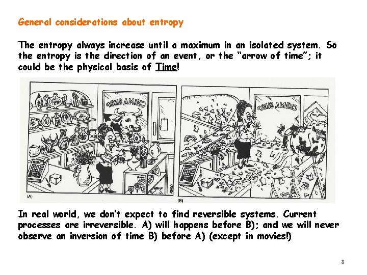 General considerations about entropy The entropy always increase until a maximum in an isolated