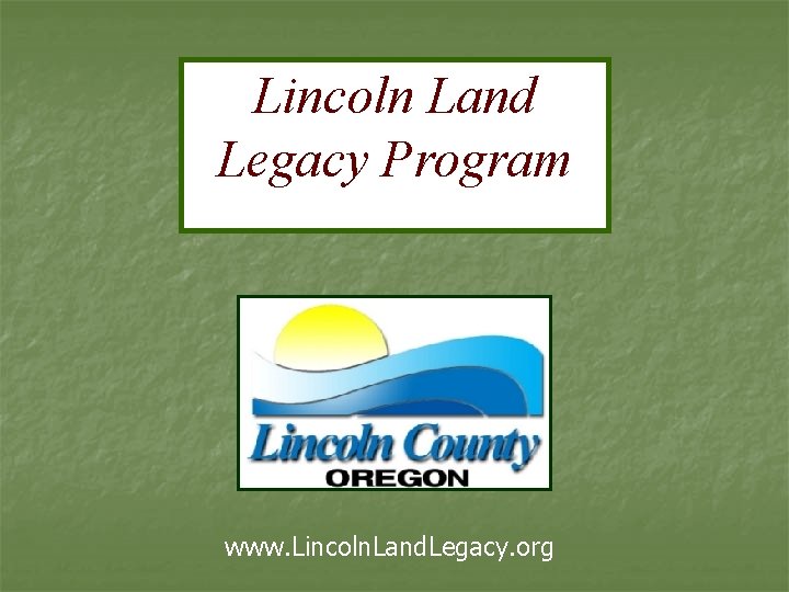 Lincoln Land Legacy Program www. Lincoln. Land. Legacy. org 