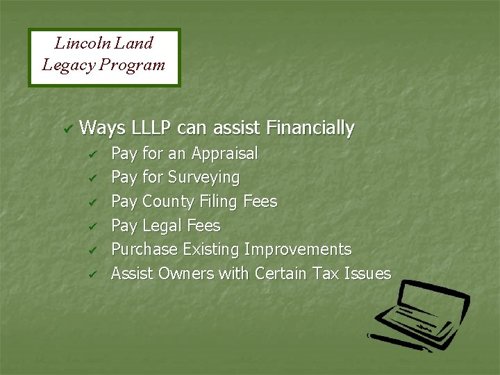 Lincoln Land Legacy Program ü Ways LLLP can assist Financially ü Pay for an