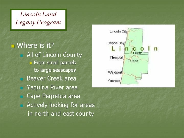 Lincoln Land Legacy Program n Where is it? n All of Lincoln County From