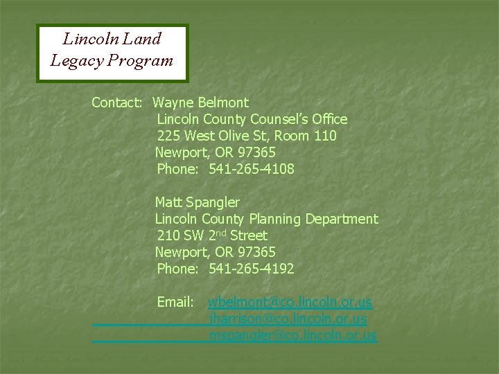 Lincoln Land Legacy Program Contact: Wayne Belmont Lincoln County Counsel’s Office 225 West Olive