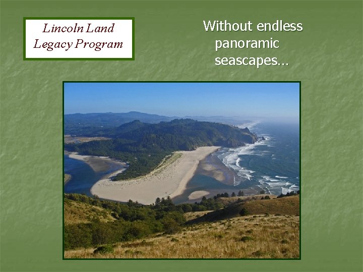 Lincoln Land Legacy Program Without endless panoramic seascapes… 