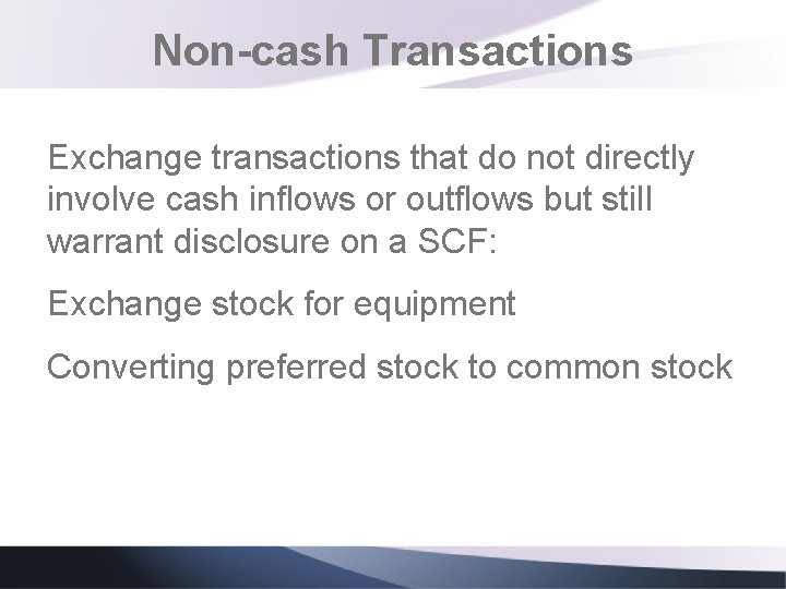 Non-cash Transactions Exchange transactions that do not directly involve cash inflows or outflows but Non-cash Transactions Exchange transactions that do not directly involve cash inflows or outflows but