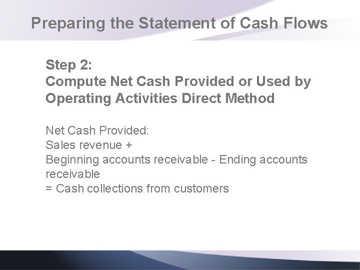 Preparing the Statement of Cash Flows Step 2: Compute Net Cash Provided or Used Preparing the Statement of Cash Flows Step 2: Compute Net Cash Provided or Used