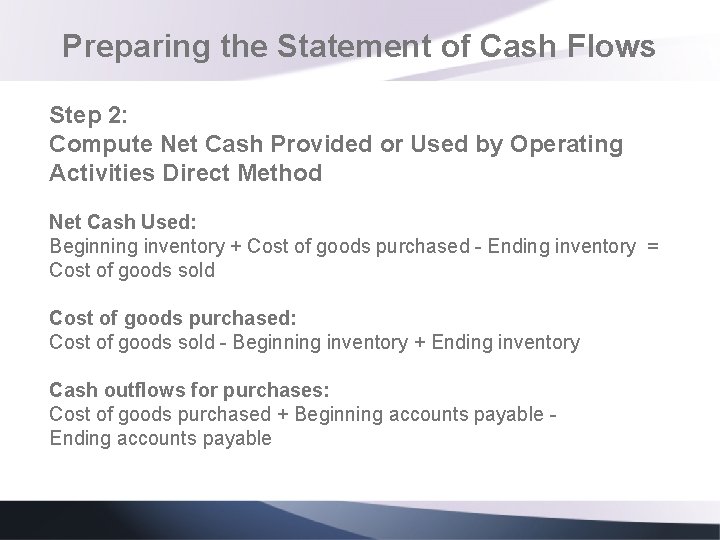 Preparing the Statement of Cash Flows Step 2: Compute Net Cash Provided or Used Preparing the Statement of Cash Flows Step 2: Compute Net Cash Provided or Used