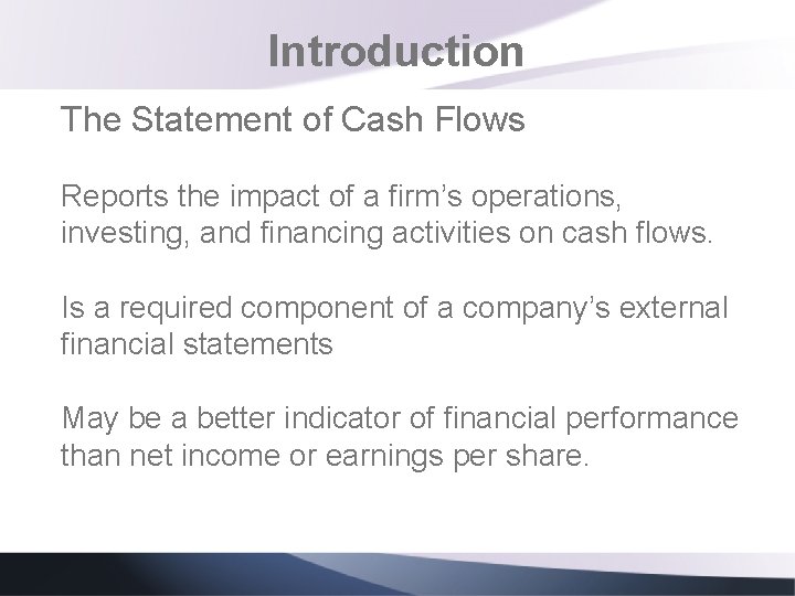 Introduction The Statement of Cash Flows Reports the impact of a firm’s operations, investing, Introduction The Statement of Cash Flows Reports the impact of a firm’s operations, investing,