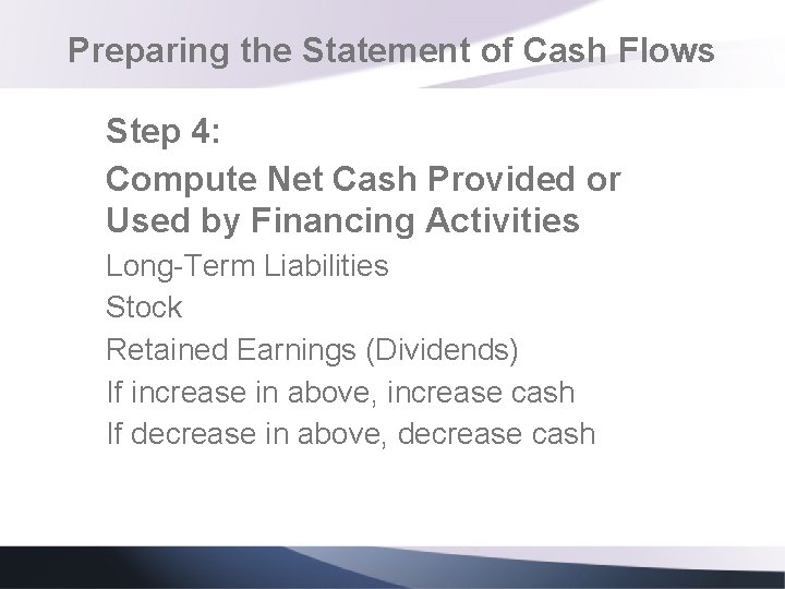 Preparing the Statement of Cash Flows Step 4: Compute Net Cash Provided or Used Preparing the Statement of Cash Flows Step 4: Compute Net Cash Provided or Used