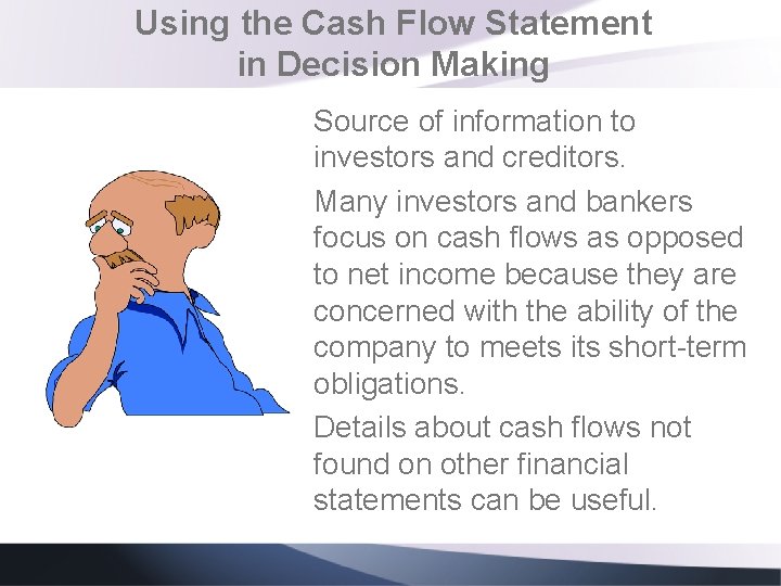 Using the Cash Flow Statement in Decision Making Source of information to investors and Using the Cash Flow Statement in Decision Making Source of information to investors and