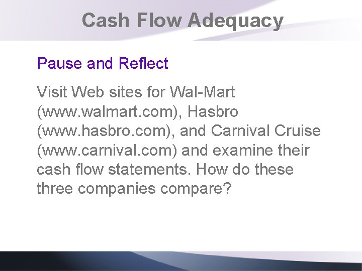 Cash Flow Adequacy Pause and Reflect Visit Web sites for Wal-Mart (www. walmart. com), Cash Flow Adequacy Pause and Reflect Visit Web sites for Wal-Mart (www. walmart. com),