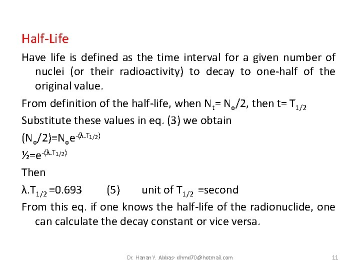 Half-Life Have life is defined as the time interval for a given number of