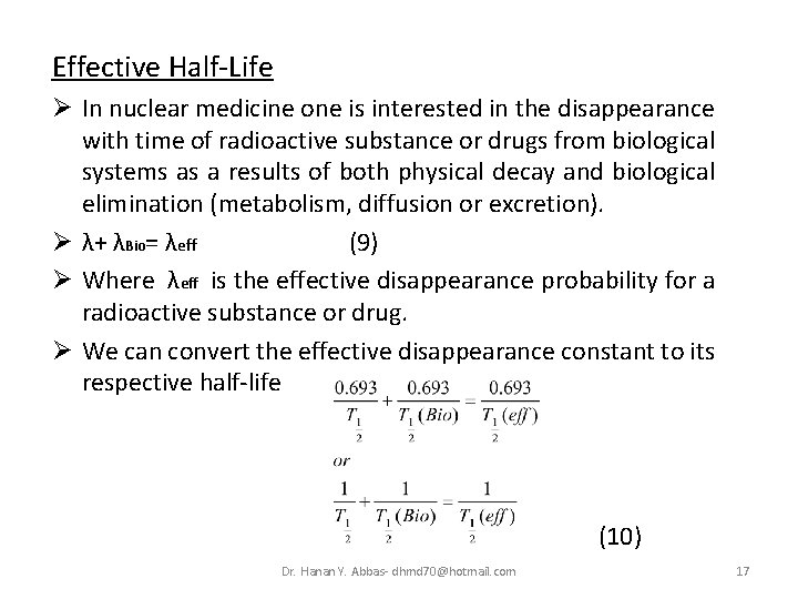 Effective Half-Life Ø In nuclear medicine one is interested in the disappearance with time