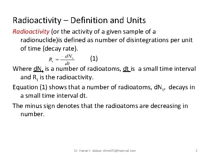 Radioactivity – Definition and Units Radioactivity (or the activity of a given sample of