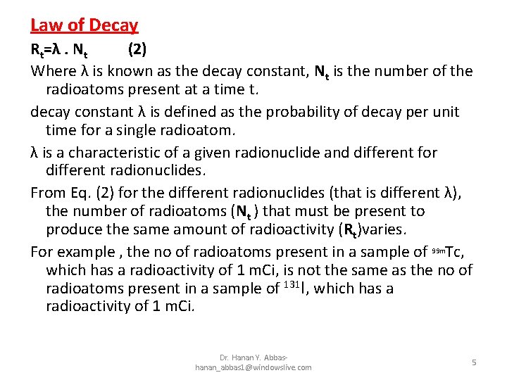 Law of Decay Rt=λ. Nt (2) Where λ is known as the decay constant,