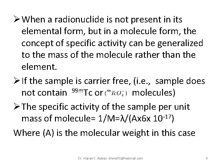 Ø When a radionuclide is not present in its elemental form, but in a