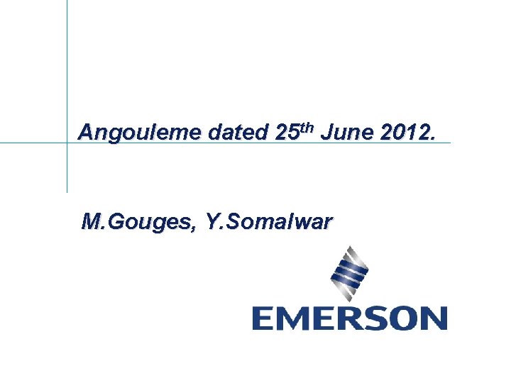 Angouleme dated 25 th June 2012. M. Gouges, Y. Somalwar 