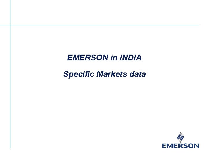 EMERSON in INDIA Specific Markets data 