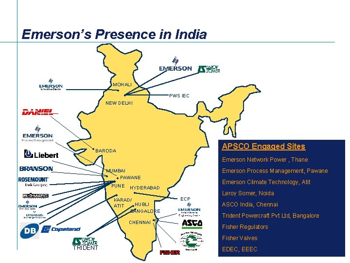 Emerson’s Presence in India MOHALI • • PWS IEC NEW DELHI APSCO Engaged Sites