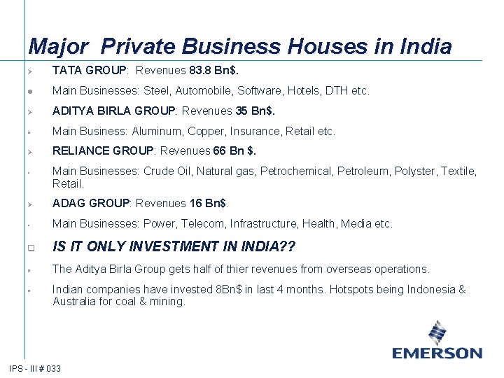 Major Private Business Houses in India Ø TATA GROUP: Revenues 83. 8 Bn$. l