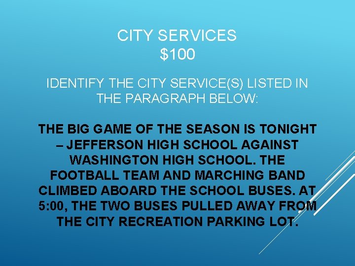 CITY SERVICES $100 IDENTIFY THE CITY SERVICE(S) LISTED IN THE PARAGRAPH BELOW: THE BIG