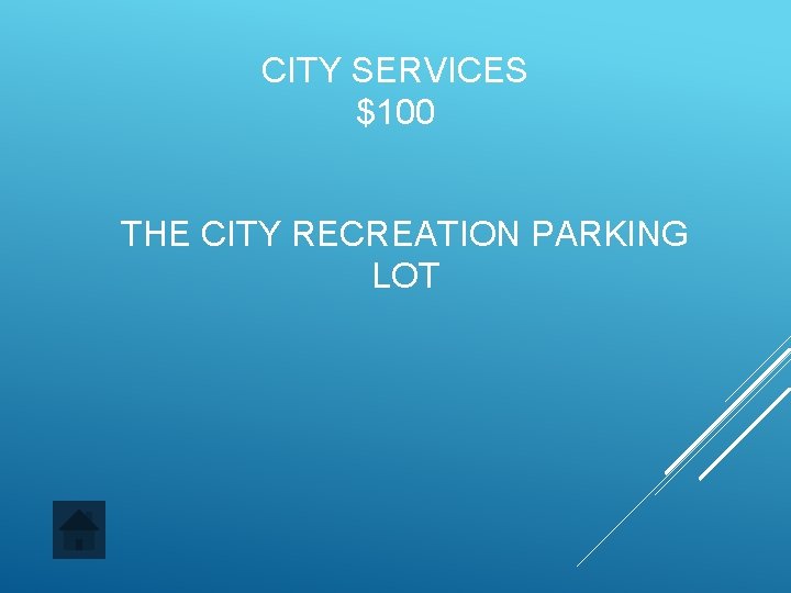 CITY SERVICES $100 THE CITY RECREATION PARKING LOT 