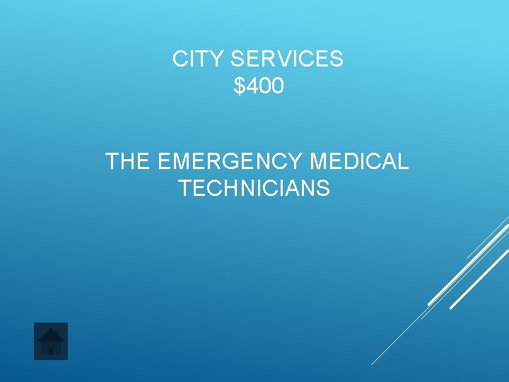 CITY SERVICES $400 THE EMERGENCY MEDICAL TECHNICIANS 