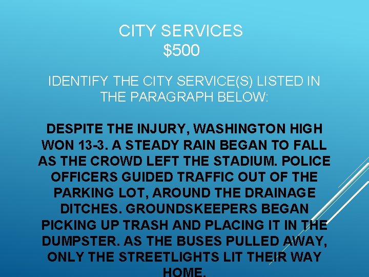 CITY SERVICES $500 IDENTIFY THE CITY SERVICE(S) LISTED IN THE PARAGRAPH BELOW: DESPITE THE