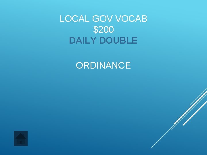 LOCAL GOV VOCAB $200 DAILY DOUBLE ORDINANCE 