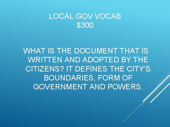 LOCAL GOV VOCAB $300 WHAT IS THE DOCUMENT THAT IS WRITTEN AND ADOPTED BY