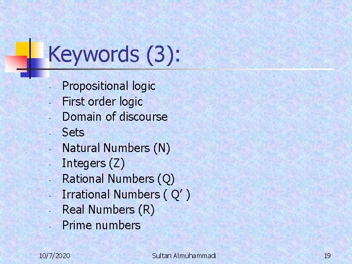 Keywords (3): - Propositional logic First order logic Domain of discourse Sets Natural Numbers