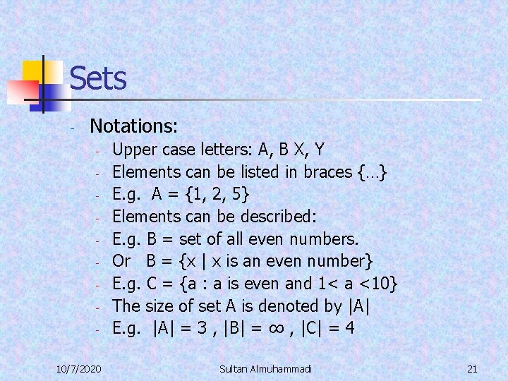 Sets - Notations: - 10/7/2020 Upper case letters: A, B X, Y Elements can