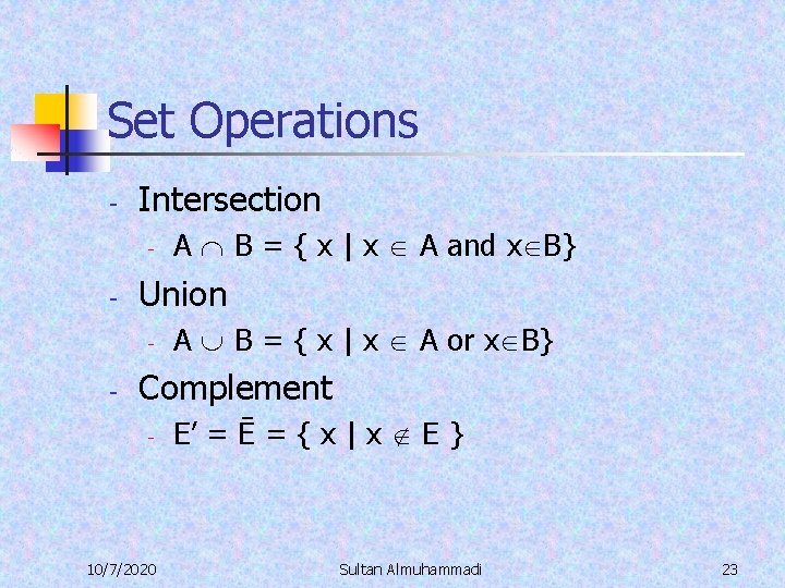 Set Operations - Intersection - - Union - - A B = { x