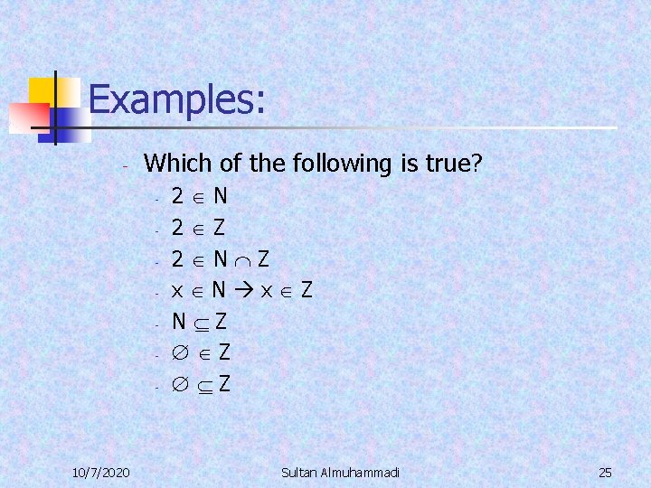 Examples: - Which of the following is true? - 10/7/2020 2 N 2 Z