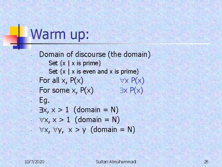 Warm up: - Domain of discourse (the domain) - - Set {x | x