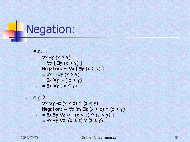 Negation: - e. g. 1. - - x y (x > y) = x