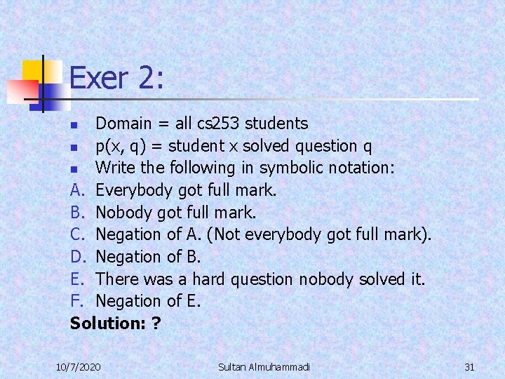 Exer 2: Domain = all cs 253 students n p(x, q) = student x