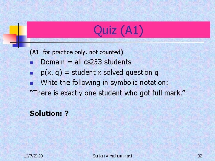 Quiz (A 1) (A 1: for practice only, not counted) Domain = all cs