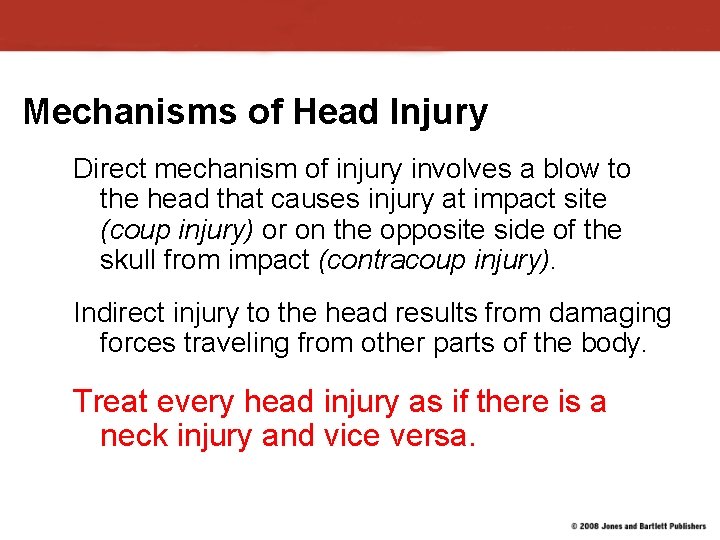 Mechanisms of Head Injury Direct mechanism of injury involves a blow to the head