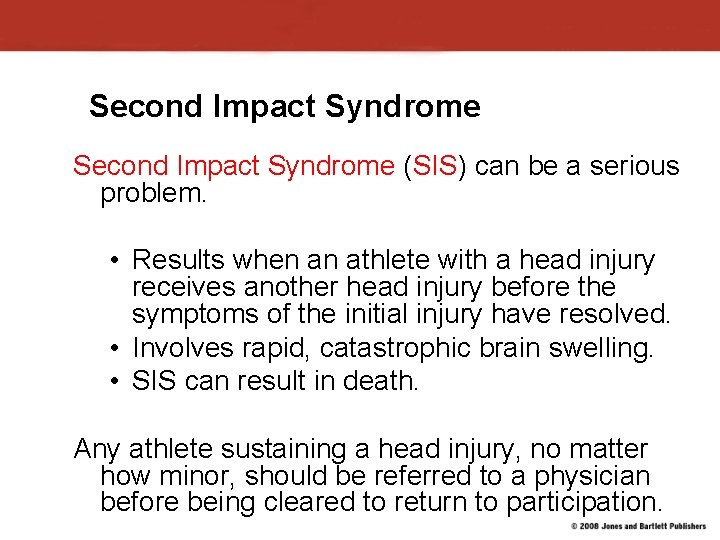 Second Impact Syndrome (SIS) can be a serious problem. • Results when an athlete