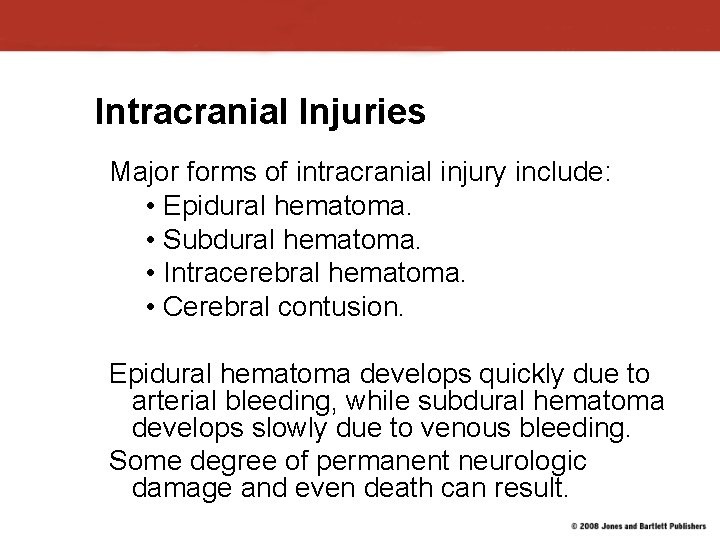 Intracranial Injuries Major forms of intracranial injury include: • Epidural hematoma. • Subdural hematoma.