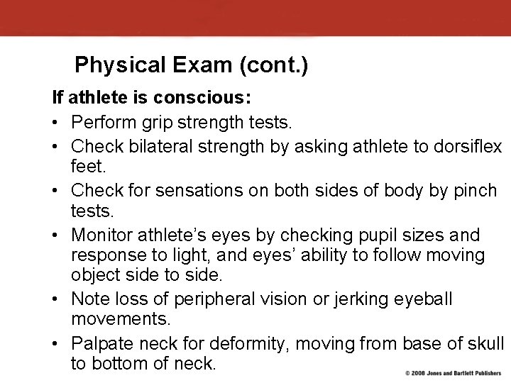 Physical Exam (cont. ) If athlete is conscious: • Perform grip strength tests. •