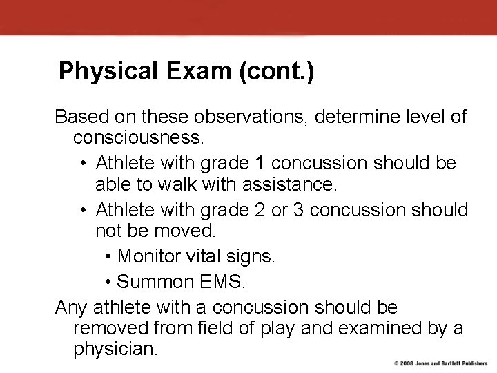 Physical Exam (cont. ) Based on these observations, determine level of consciousness. • Athlete