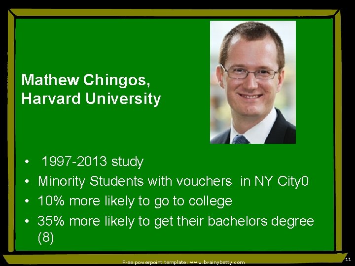 Mathew Chingos, Harvard University • • 1997 -2013 study Minority Students with vouchers in