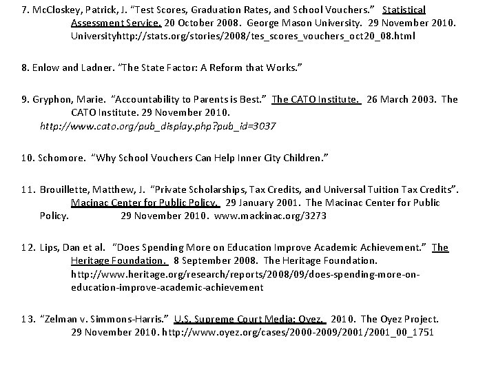 7. Mc. Closkey, Patrick, J. “Test Scores, Graduation Rates, and School Vouchers. ” Statistical